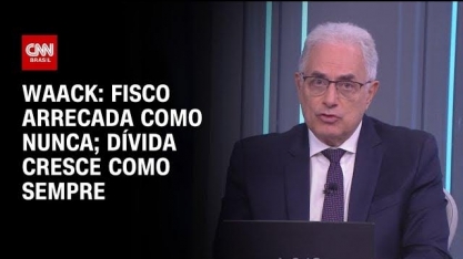 Waack: Fisco arrecada como nunca; dívida cresce como sempre   William Waack