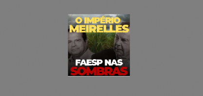 O império Meirelles, alianças políticas e o destino do agro paulista
