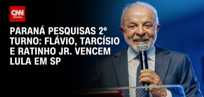 Paraná Pesquisas 2º turno:Flávio, Tarcísio e Ratinho Jr. vencem Lula em SP