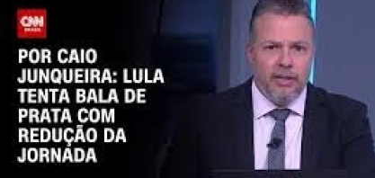 Lula tenta bala de prata com redução de jornada – Por Caio Junqueira