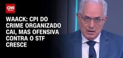 CPI do Crime Organizado cai, mas ofensiva contra o STF cresce