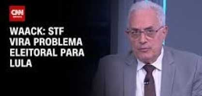 STF vira problema eleitoral para Lula – Por William Waack