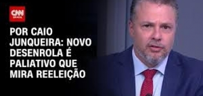 Novo Desenrola é paliativo que mira reeleição – Por Caio Junqueira