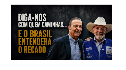 Diga-nos com quem caminhas...E o Brasil entenderá o recado 