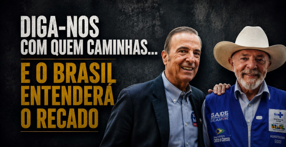 Diga-nos com quem caminhas...E o Brasil entenderá o recado 