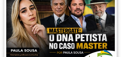 Mastergate: O DNA petista no caso Master – Por Paula Sousa