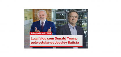 Lula falou com Trump pelo celular de Joesley para destravar visita aos EUA
