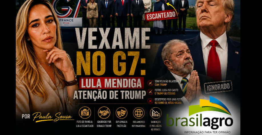 Vexame no G7: Lula mendiga atenção de Trump – Por Paula Sousa