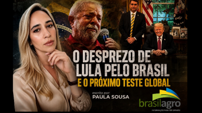 O desprezo de Lula pelo Brasil e o próximo teste global – Por Paula Sousa