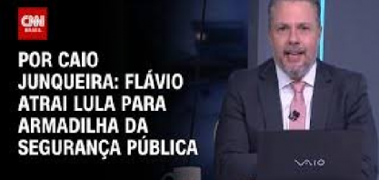 Flávio atrai Lula para armadilha da segurança pública – Por Caio Junqueira