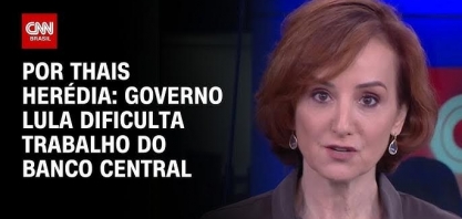 Governo Lula dificulta trabalho do Banco Central – Por Thais Herédia