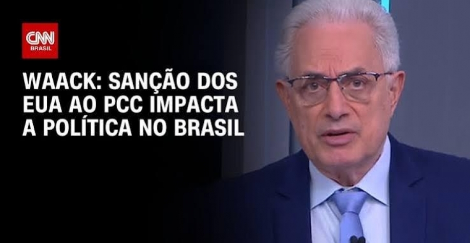 Sanção dos EUA ao PCC impacta a política no Brasil – Por William Waack