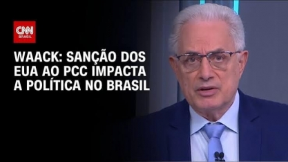 Sanção dos EUA ao PCC impacta a política no Brasil – Por William Waack