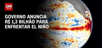 Governo anuncia R$ 1,3 bilhão para enfrentar possíveis efeitos do El Niño