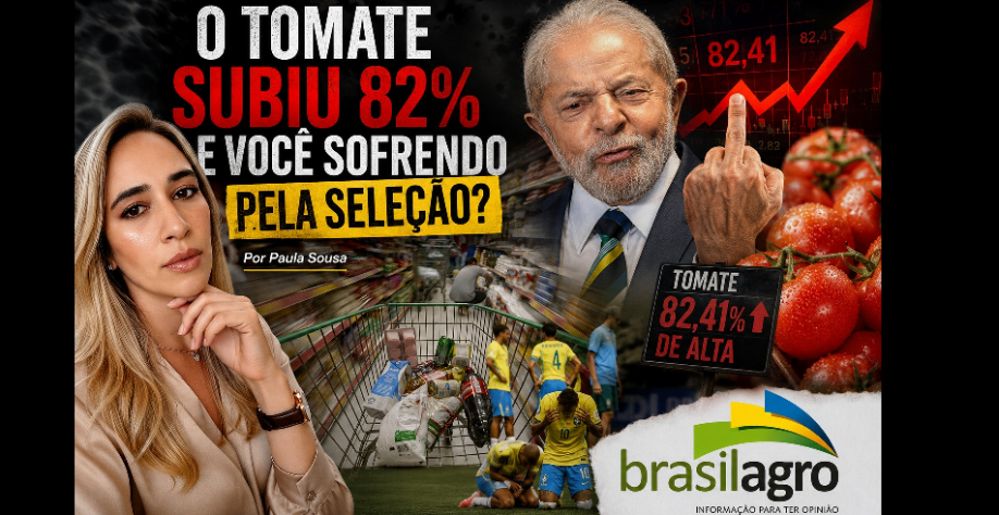 O tomate subiu 82% e você sofrendo pela seleção? – Por Paula Sousa 