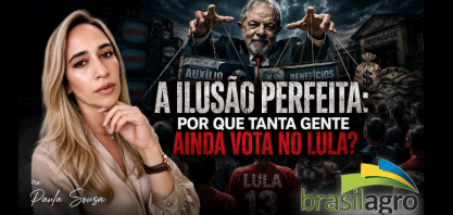 A ilusão perfeita:Por que tanta gente ainda vota no Lula? – Por Paula Sousa