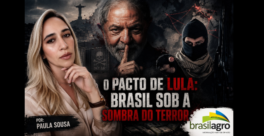 O pacto de Lula: Brasil sob a sombra do terror – Por Paula Sousa