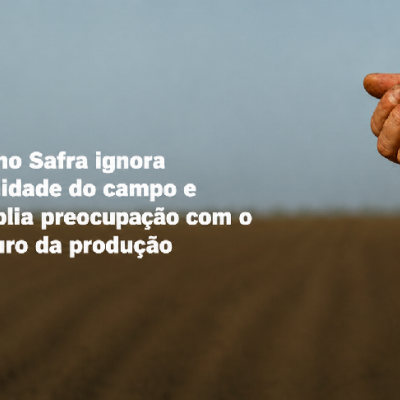Plano Safra Empresarial 26/27 gera frustração no setor agropecuário