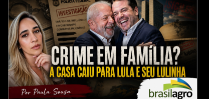 Crime em família? A casa caiu para Lula e seu Lulinha – Por Paula Sousa