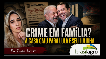 Crime em família? A casa caiu para Lula e seu Lulinha – Por Paula Sousa