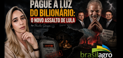 Pague a luz do bilionário: o novo assalto de Lula – Por Paula Sousa