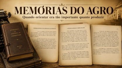 Memórias do agro: Quando orientar era tão importante quanto produzir