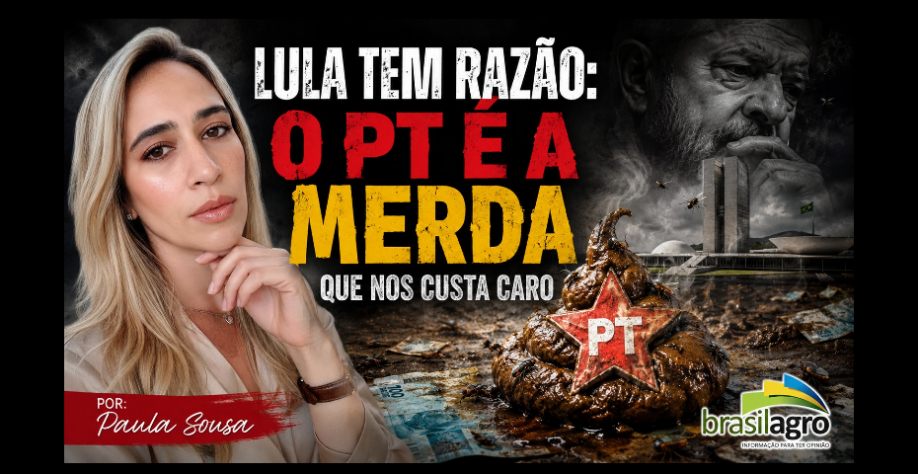Lula tem razão: o PT é a merda que nos custa caro – Por Paula Sousa