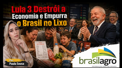 Lula 3 destrói a economia e empurra o Brasil no lixo – Por Paula Sousa