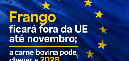 Frango ficará fora da UE até novembro; a carne bovina pode chegar a 2028