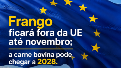 Frango ficará fora da UE até novembro; a carne bovina pode chegar a 2028