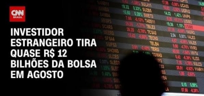 Estrangeiro tira quase R$ 12 bilhões da bolsa brasileira em agosto