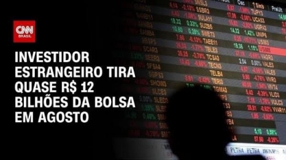 Estrangeiro tira quase R$ 12 bilhões da bolsa brasileira em agosto
