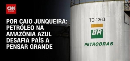 Petróleo na Amazônia azul desafia país a pensar grande