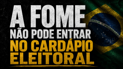 A fome não pode entrar no cardápio eleitoral – Por Rodrigo Simões 